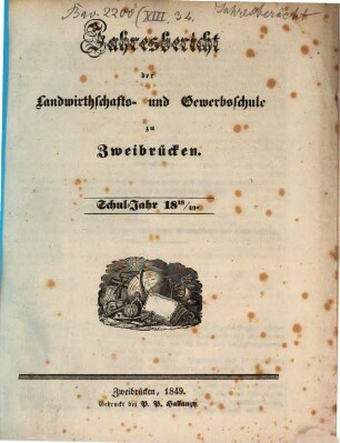 Jahresbericht über die Landwirthschafts- und Gewerbschule zu Zweibrücken in der Pfalz : für das Unterrichtsjahr .... 1848/49
