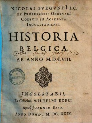 Nicolai Burgundi ... Historia Belgica : Ab Anno 1558