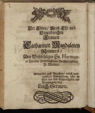 Der Edlen [...] Frauen Catharinen Magdalenen Reimers/ Des [...] Hn. Hermanni Leveken [...] Fr. Witwen [...]