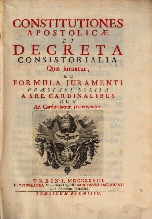 Constitutiones aliquot et Decreta apostolica consistorialia, quae jurantur à Cardinalibus
