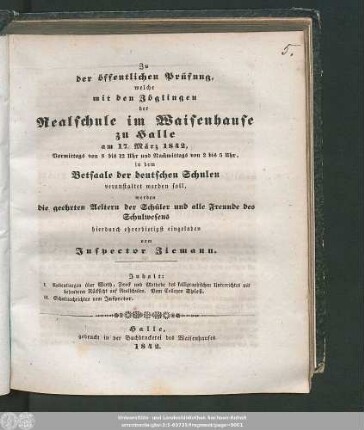 1842: Zu der öffentlichen Prüfung, welche mit den Zöglingen der Realschule I. Ordnung im Waisenhause zu Halle am ... in dem Versammlungssaale des neuen Realschulgebäudes veranstaltet werden soll, werden ... eingeladen