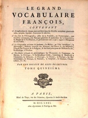 Le Grand Vocabulaire François : Contenant 1. L'explication de chaque mot considéré dans ses diverses acceptions grammaticales, propres, figurées, synonymes et relatives ..., 15. [Jas - Lie]