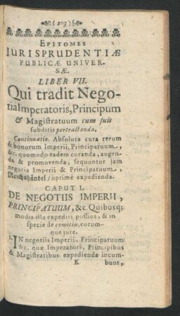 Liber VII. Qui tradit Negotia Imperatoris, Principum & Magistratuum cum suis subditis pertractanda.