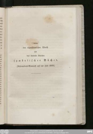 Ueber den eigenthümlichen Werth und das bindende Ansehen symbolischer Bücher. (Reformations-Almanach auf das Jahr 1819.)
