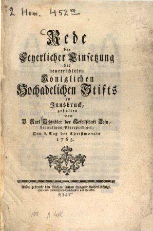 Rede bey Feyerlicher Einsetzung des neuerrichteten Königlichen Hochadelichen Stifts zu Innsbruck