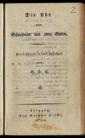 Die Uhr oder Schauspieler von zwey Seiten : Ein Lustspiel in fünf Aufzügen