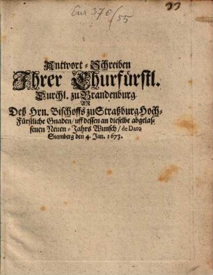 Antwortschreiben Ihr Churf[ürstliche] Durchl[aucht] zu Brandenburg an den Hrn. Bischoff zu Straßburg