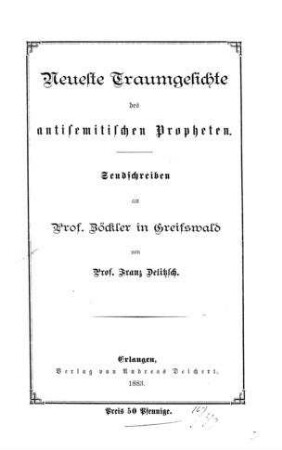 Neueste Traumgesichte des antisemitischen Propheten : Sendschreiben an Prof. Zöckler in Greifswald / von Franz Delitzsch