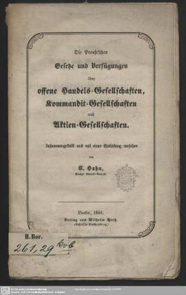 Die Preußischen Gesetze und Verfügungen über offene Handels-Gesellschaften, Kommandit-Gesellschaften und Aktien-Gesellschaften