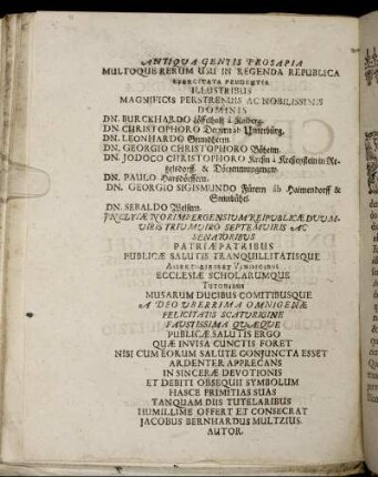 Antiqua Gentis Prosapia [...] Dominis Dn. Burckhardo Löffelholtz a Kolberg, Dn. Christophoro Derrern ab Unterbürg, Dn. Leonhardo Grundherrn, Dn. Georgio Christophoro Böheim, Dn. Jodoco Christophoro Kreßn a Kreßenstein, Dn. Paulo Harsdörffern, Dn. Georgio Sigismundo Fürern ab Haimendorff, Dn. Sebaldo Welsern [...]
