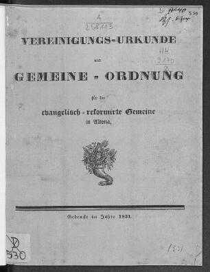 Vereinigungs-Urkunde und Gemeine-Ordnung für die Evangelisch-Reformirte Gemeine in Altona