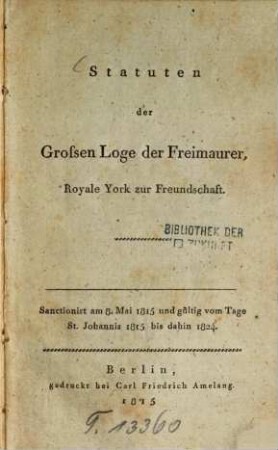 Statuten der Grossen Loge der Freimaurer, Royale York zur Freundschaft : Sanctionirt am 8. Mai 1815 und gültig vom Tage St. Johannis 1815 bis dahin 1824