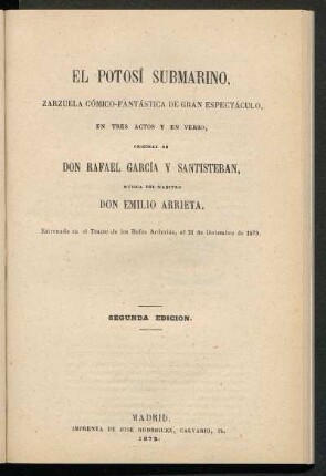 El potosí submarino : zarzuela cómico-fantástica de gran espectáculo, en tres actos y en verso, original de Don Rafael García y Santisteban