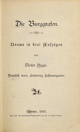 Die Burggrafen : Drama in 3 Aufzügen. Dt. v. Ludwig Schneegans