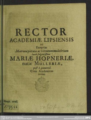 Rector academiae Lipsiensis ad exequias matronae ... Mariae Höpneriae, natae Mülleriae ... cives academicos invitat : [progr. ad exequias Mariae Hoepneriae natae Muelleriae]