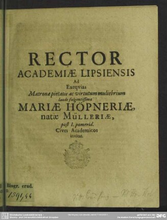 Rector academiae Lipsiensis ad exequias matronae ... Mariae Höpneriae, natae Mülleriae ... cives academicos invitat : [progr. ad exequias Mariae Hoepneriae natae Muelleriae]