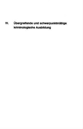 171-210, IV. Übergreifende und schwerpunktmäßige kriminologische Ausbildung