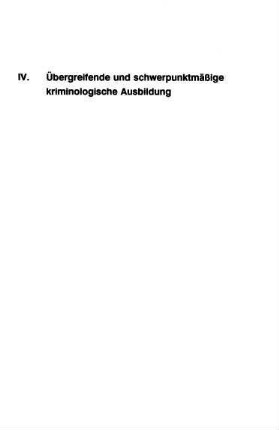 171-210, IV. Übergreifende und schwerpunktmäßige kriminologische Ausbildung