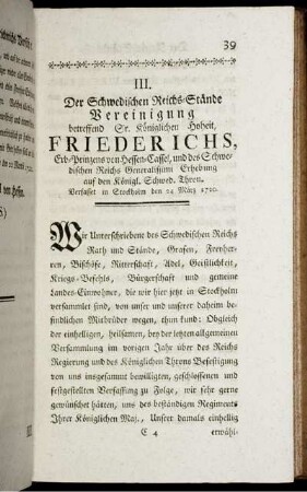 III. Der Schwedischen Reichs-Stände Vereinigung betreffend Sr. Königlichen Hoheit, Friederichs Erb-Prinzens von Hessen-Cassel, und des Schwedischen Reichs Generalissimi Erhebung auf den Königl. Schwed. Thron. Verfasset in Stockholm den 24 März 1720.