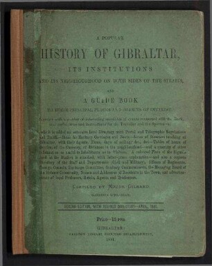 A Popular History of Gibraltar, its Institutions and its Neighbourhood on Both Sides of the Straits, and a Guide Book to their Principal Places and Objects of Interest