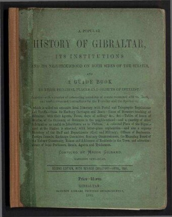 A Popular History of Gibraltar, its Institutions and its Neighbourhood on Both Sides of the Straits, and a Guide Book to their Principal Places and Objects of Interest