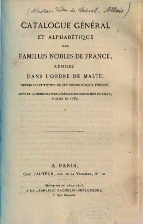 Catalogue général et alphabétique des familles nobles de France, admises dans l'ordre de Malte, depuis l'institution de cet ordre jusqu' à présent, suivi de la nomenclature générale des chevaliers de Malte, publié en 1789