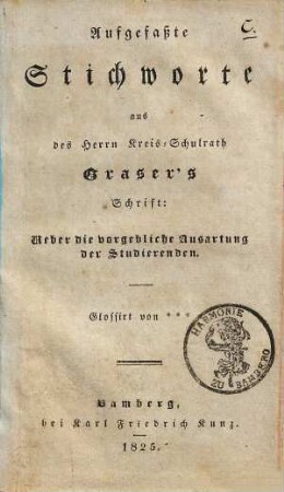 Aufgefaßte Stichworte aus des Herrn Kreis-Schulrath Graser's Schrift "Über die vorgebliche Ausartung der Studierenden"