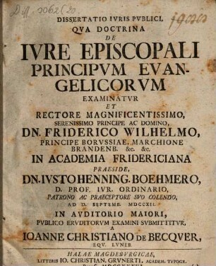 Dissertatio Ivris Pvblici, Qva Doctrina De Ivre Episcopali Principvm Evangelicorvm Examinatvr