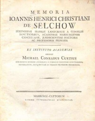 Memoria Ioannis Henrici Christiani De Selchow ...