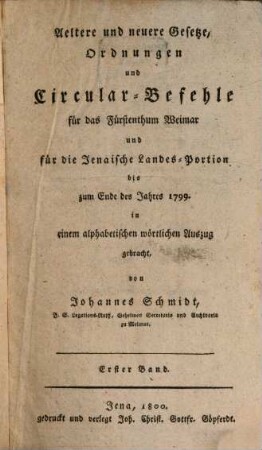 Aeltere und neuere Gesetze, Ordnungen und Circular-Befehle für das Fürstenthum Weimar und für die Jenaische Landes-Portion, 1. Bis zum Ende des Jahres 1799