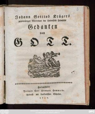 Johann Gottlob Krügers gegenwärtigen Vicerectors der Universität Helmstädt Gedanken von Gott