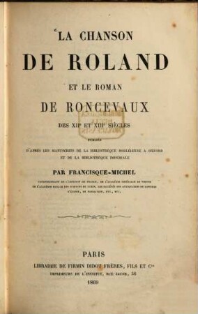 La chanson de Roland et le roman de Roncevaux des XIIe et XIIIe siècles : publ. d'après les mss. de la Bibl. Bodleienne à Oxford et de la Bibl. Impériale