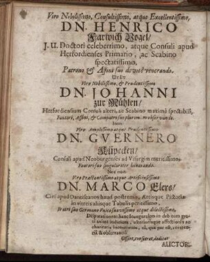 Viro Nobilissimo, Consultissimo, atque Excellentissimo, D. Henrico Farwich Vogel/ [...] Dn. Johanni zur Mühlen/ [...] Dn. Guernero Küpecken [...] D. Marco Elers/ [...]