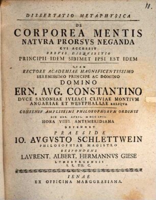 Dissertatio Metaphysica De Corporea Mentis Natvra Prorsvs Neganda : Cvi Accessit Brevis Disqvisitio Principii Idem Sibimet Ipse Est Idem