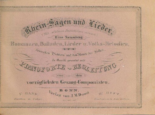 1.Bd.,2.H.: Rhein-Sagen und Lieder : (mit schönen Stahlstichen verziert) ; eine Sammlung ; Romanzen, Balladen, Lieder u. Volks-Melodien, deutschen Dichtern und dem Munde des Volks ; in Musik gesetzt mit Pianoforte-Begleitung von den vorzüglichsten Gesang-Componisten