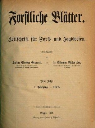 Forstliche Blätter : Zeitschrift für Forst- u. Jagdwesen. 1, 1. 1872