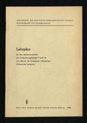 Lehrplan für den Zeichenunterricht der Vorbereitungsklassen 9 und 10 zum Besuch der Erweiterten Oberschule : (präzisierter Lehrplan)