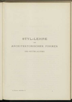 Styl-Lehre der architektonischen Formen des Mittelalters.