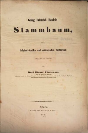 Georg Friedrich Händel's Stammbaum nach Original-Quellen und authentischen Nachrichten aufgestellt und erläutert