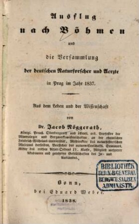 Ausflug nach Böhmen und die Versammlung der deutschen Naturforscher und Aerzte in Prag im Jahre 1837 : aus dem Leben und der Wissenschaft