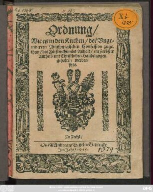 Ordnung/ Wie es in den Kirchen/ der Ungeenderten Augspurgischen Confession zugethan/ des Fürstenthumbs Anhalt/ im Zerbster Antheil/ mit Christlichen Handelungen gehalten werden solle