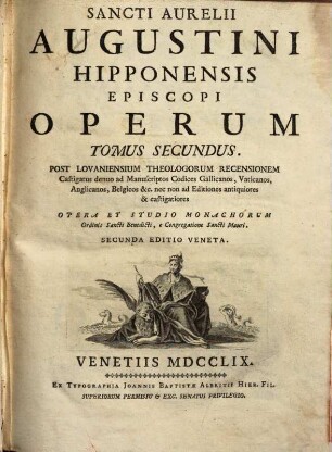 Sancti Aurelii Augustini Hipponensis Episcopi Operum Tomus 1 - 11 : opera et studio monachorum ordinis Sancti Benedicti e congregatione Sancti Mauri, 2