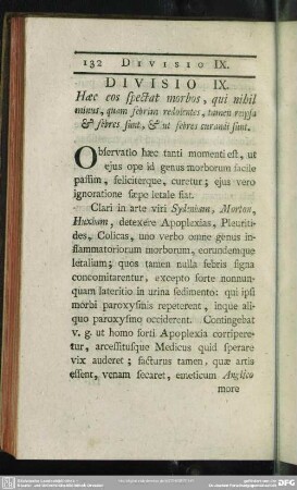 Divisio IX. Haec eos spectat morbos, qui nihil minus, quam febrim redolentes, tamen reipsa & febres sunt, & ut febres curandi sunt