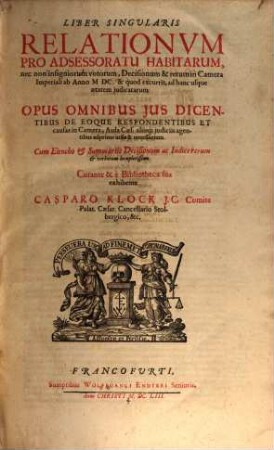 Liber singularis relationum pro adsessoratu habitarum : nec non insigniorum votorum, decisionum & rerum in Camera Imperiali ab anno MDC. ...