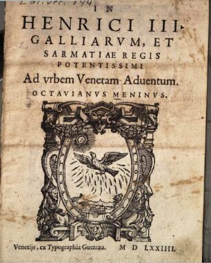 In Henrici III. Galliarum, Et Sarmatiae Regis Potentissimi Ad urbem Venetam Adventum