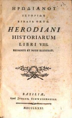 Hērodianu historiōn biblia okto = Herodiani Historiarum Libri VIII. Recogniti Et Notis Illustrati