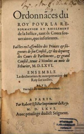 Ordonnances du roy pour la reformation et reiglement de la justice ... faictes ... a Molins 1566