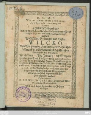Winzingerodianum Symbolum ... Das ist/ Christliche Leichpredigt/ Bey ... Wilcko Von Wintzigeroda ... : Welcher am 10. Tag Januarii ... dieses instehenden 1629. Jahres ... verschieden...