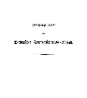 Verfassungs-Artikel der Berlinischen Feuerversichrungs-Anstalt