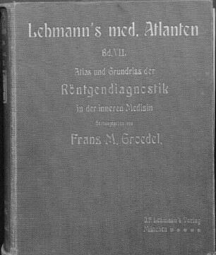 Atlas und Grundriss der Röntgendiagnostik in der inneren Medizin